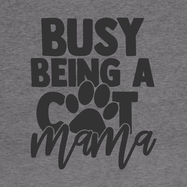 Busy Being a Cat Mama Funny Cat Lover Mom Mother by ThreadSupreme